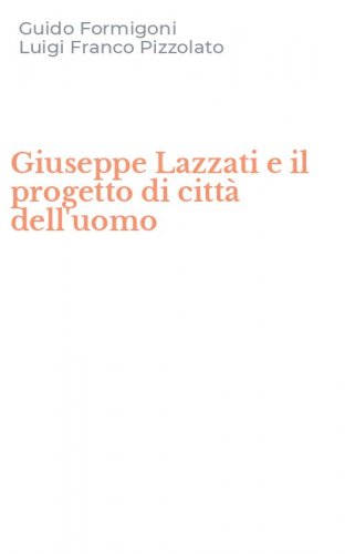 Giuseppe Lazzati e il progetto di citt&agrave; dell'uomo