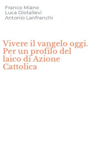 Vivere il vangelo oggi. Per un profilo del laico di Azione Cattolica