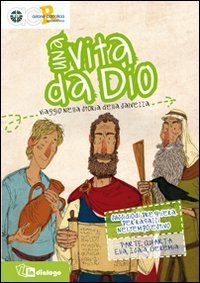 Una vita da Dio. Viaggio nella storia della salvezza. Sussidio di preghiera per ragazzi nel tempo estivo
