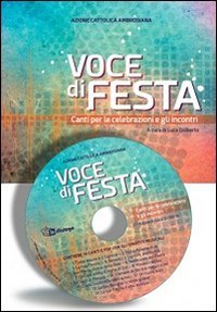 Voce di festa. Canti per le celebrazioni e gli incontri - CANTI PER LE CELEBRAZIONI E GLI INCONTRI