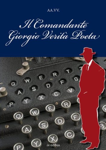 Il comandante Giorgio Verit&agrave; Poeta