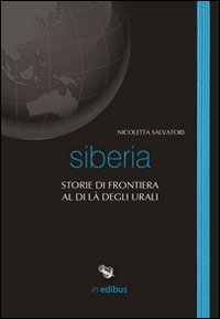 Siberia. Storie di frontiera al di l&agrave; degli Urali