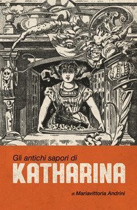 Gli antichi sapori di Katharina