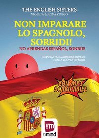 Non imparare lo spagnolo, sorridi! Storie per apprendere lo spagnolo con la PNL e l'ipnosi