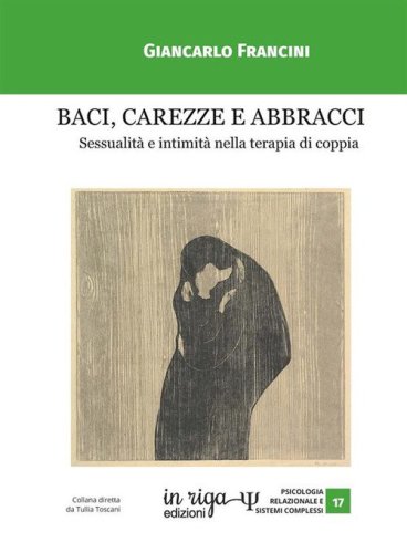 Baci, carezze e abbracci. Sessualit&agrave; e intimit&agrave; nella terapia di coppia