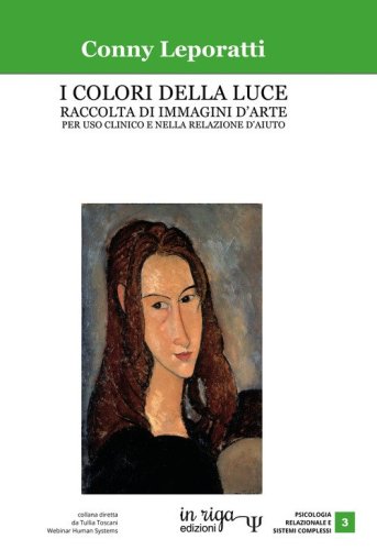 I colori della luce. Raccolta di immagini d'arte per uso clinico e nella relazione d'aiuto