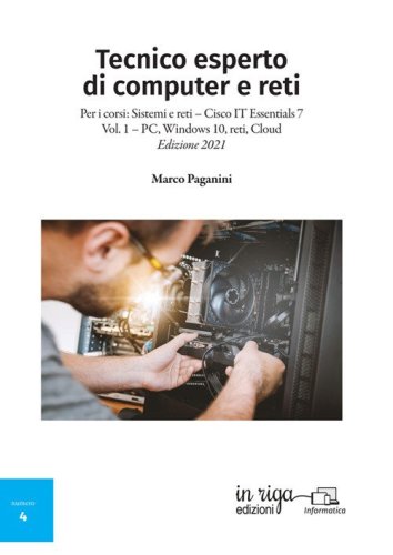 Tecnico esperto di computer e reti. Per i corsi: Sistemi e reti - Cisco IT Essentials 7