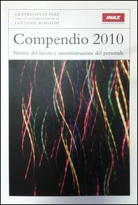 Compendio 2010. Norme del lavoro e amministrazione del personale