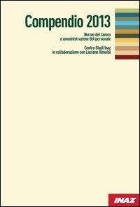 Compendio 2013. Norme del lavoro e amministrazione del personale