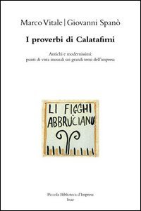 I proverbi di Calatafimi. Antichi e modernissimi. Punti di vista inusuali sui grandi temi dell'impresa