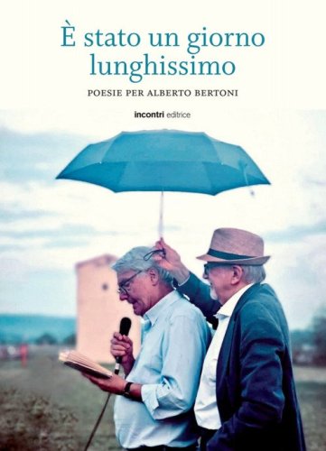&Egrave; stato un giorno lunghissimo. Poesie per Alberto Bertoni
