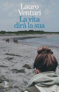 La vita dir&agrave; la sua