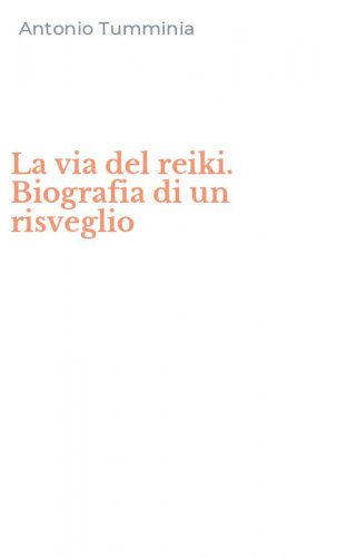 La via del reiki. Biografia di un risveglio
