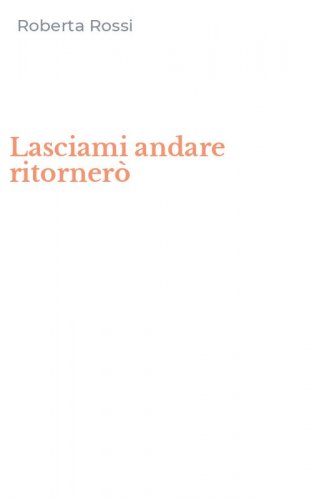 Lasciami andare ritorner&ograve;