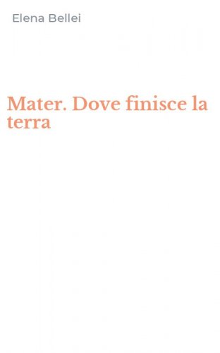 Mater. Dove finisce la terra