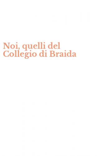 Noi, quelli del Collegio di Braida