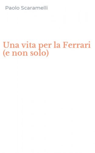 Una vita per la Ferrari (e non solo)