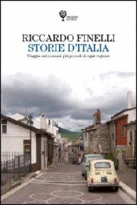 Storie d'Italia. Viaggio nei comuni pi&ugrave; piccoli di ogni regione