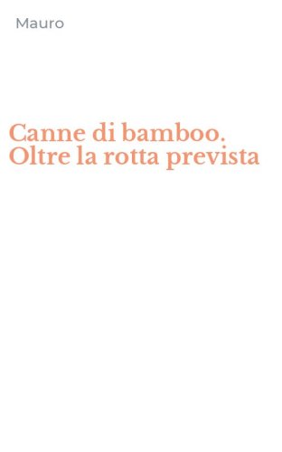 Canne di bamboo. Oltre la rotta prevista