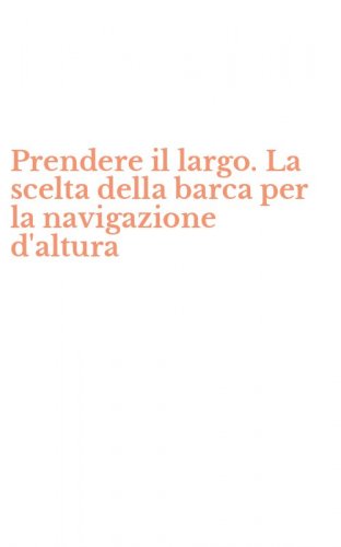 Prendere il largo. La scelta della barca per la navigazione d'altura