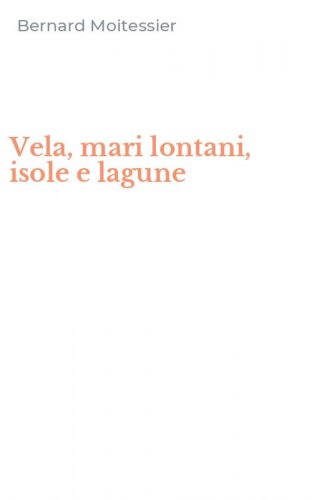 Vela, mari lontani, isole e lagune