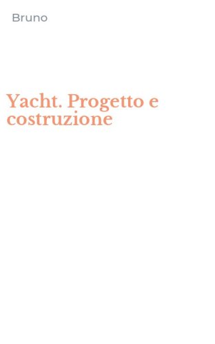Yacht. Progetto e costruzione