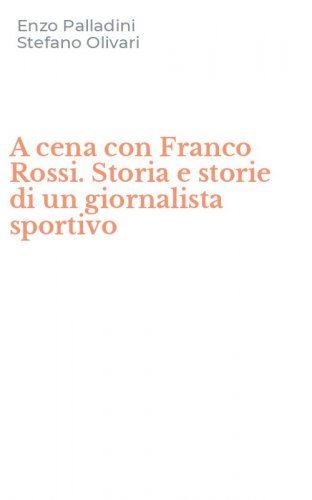 A cena con Franco Rossi. Storia e storie di un giornalista sportivo