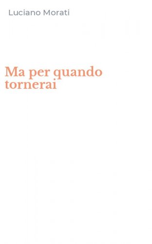 Ma per quando tornerai