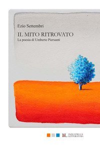 Il mito ritrovato. La poesia di Umberto Piersanti
