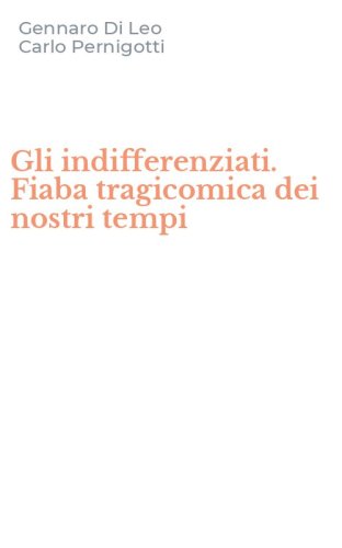 Gli indifferenziati. Fiaba tragicomica dei nostri tempi