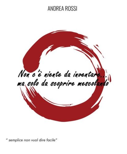 Non c'&egrave; niente da inventare... ma solo da scoprire mescolando
