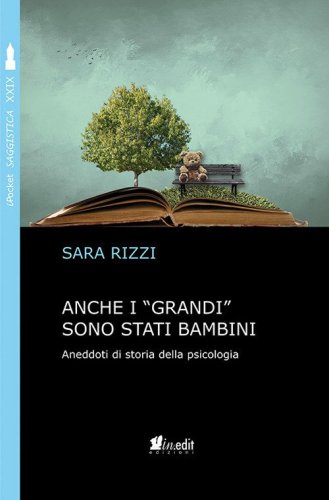 Anche i &laquo;grandi&raquo; sono stati bambini. Aneddoti di storia della psicologia