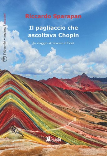 Il pagliaccio che ascoltava Chopin. In viaggio attraverso il Per&ugrave;