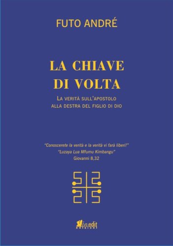 La chiave di volta. La verit&agrave; sull'uomo alla destra del figlio di Dio