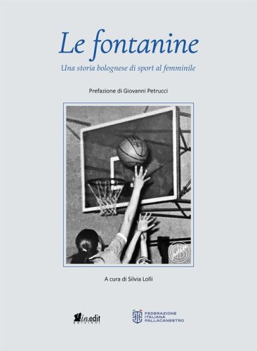 Le fontanine. Una storia bolognese di sport al femminile