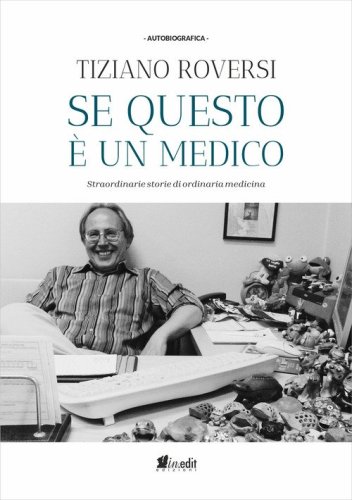 Se questo &egrave; un medico. Straordinarie storie di ordinaria medicina