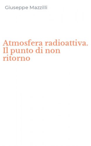 Atmosfera radioattiva. Il punto di non ritorno