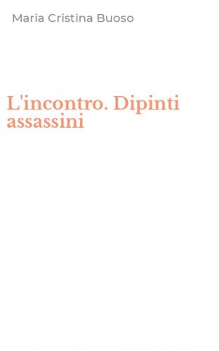 L'incontro. Dipinti assassini