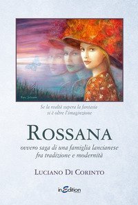 Rossana ovvero saga di una famiglia lancianese fra tradizione e modernit&agrave;