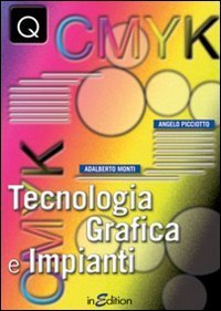 TECNOLOGIA GRAFICA E IMPIANTI. PER GLI IST. PROFESSIONALI PER L'INDUSTRIA E L'AR