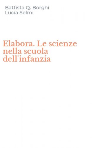 Elabora. Le scienze nella scuola dell'infanzia