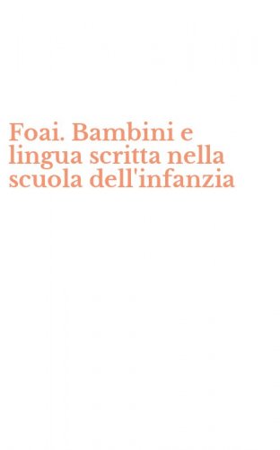 Foai. Bambini e lingua scritta nella scuola dell'infanzia
