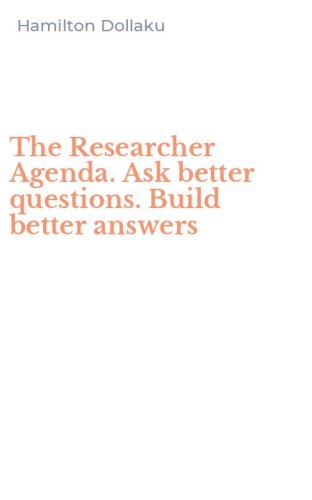 The Researcher Agenda. Ask better questions. Build better answers