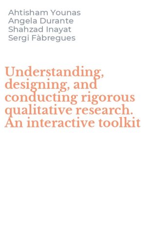 Understanding, designing, and conducting rigorous qualitative research. An interactive toolkit