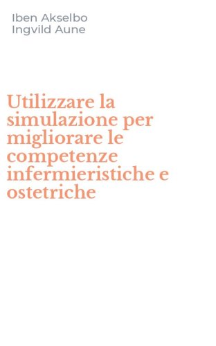 Utilizzare la simulazione per migliorare le competenze infermieristiche e ostetriche