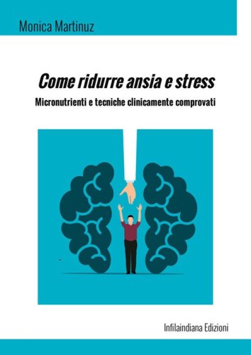 Come ridurre ansia e stress. Micronutrienti e tecniche clinicamente comprovati