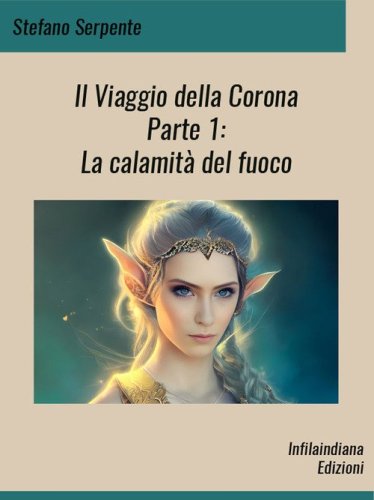 La calamit&agrave; del fuoco. Il viaggio della corona