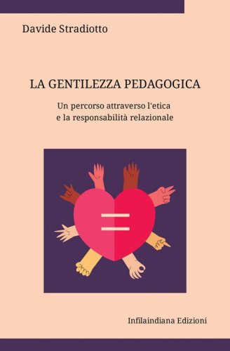 La gentilezza pedagogica. Un percorso attraverso l'etica e la responsabilit&agrave; relazionale