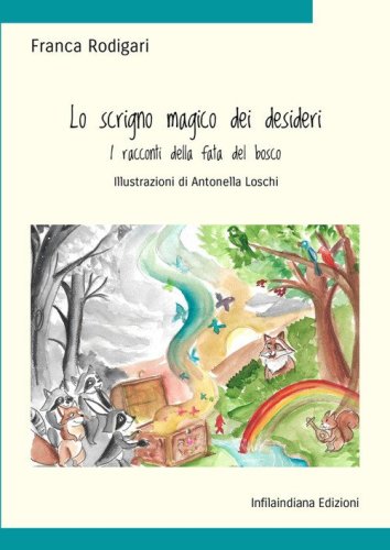 Lo scrigno magico dei desideri. I racconti della fata del bosco