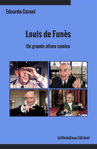Louis de Fun&egrave;s. Un grande attore comico